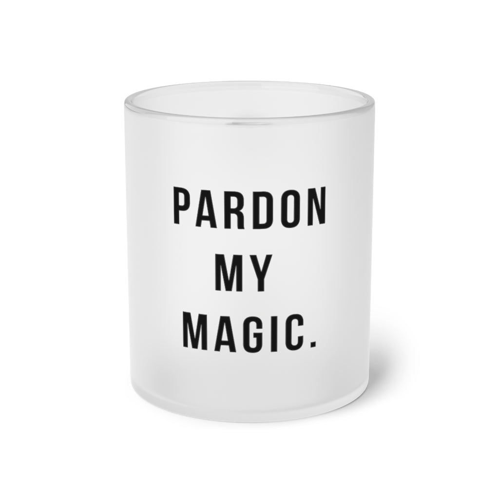 Pardon My Magic Frosted Glass Mug – Art is Bond LLC