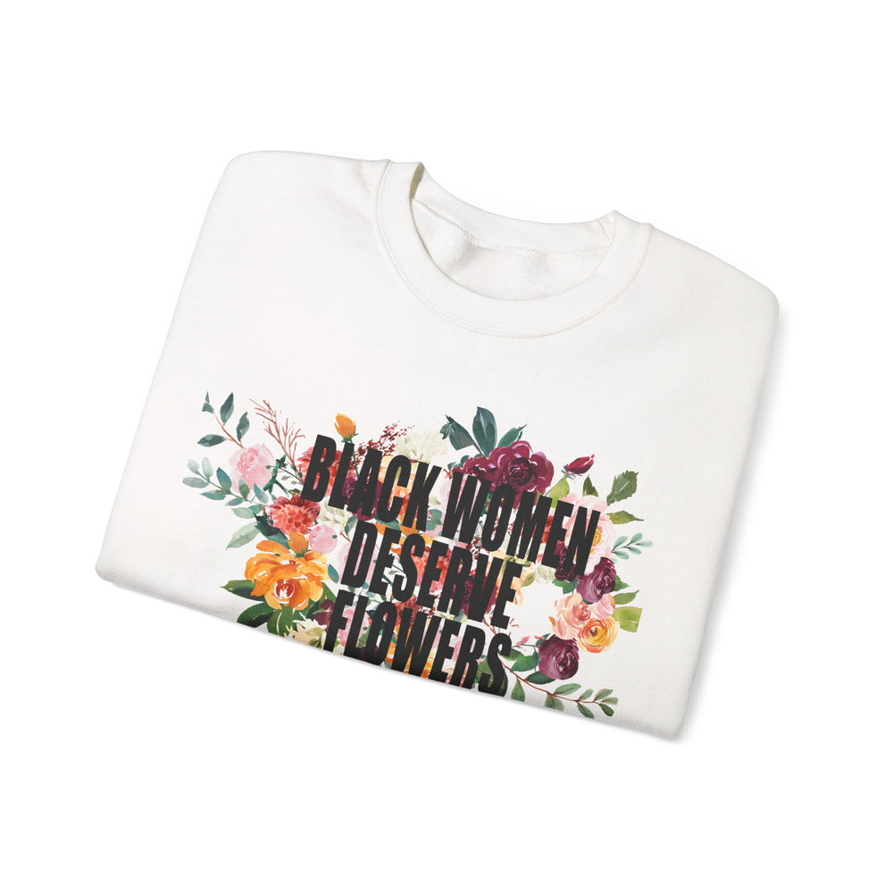 Black Women Deserve Flowers - Unisex Heavy Blend™ Crewneck Sweatshirt