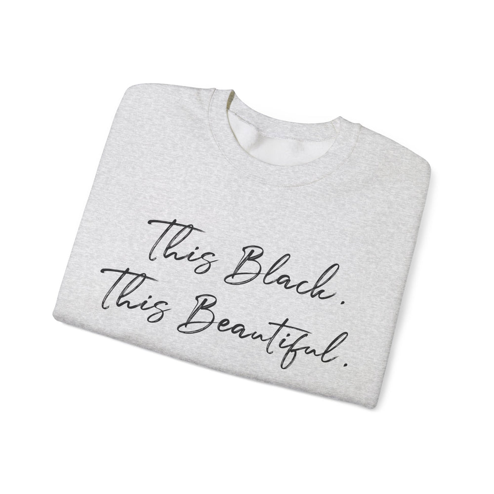 This Black. This Beautiful. Unisex Heavy Blend™ Crewneck Sweatshirt