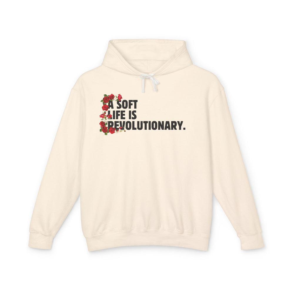 A Soft Life is a Revolutionary Life - Unisex Lightweight Hooded Sweatshirt