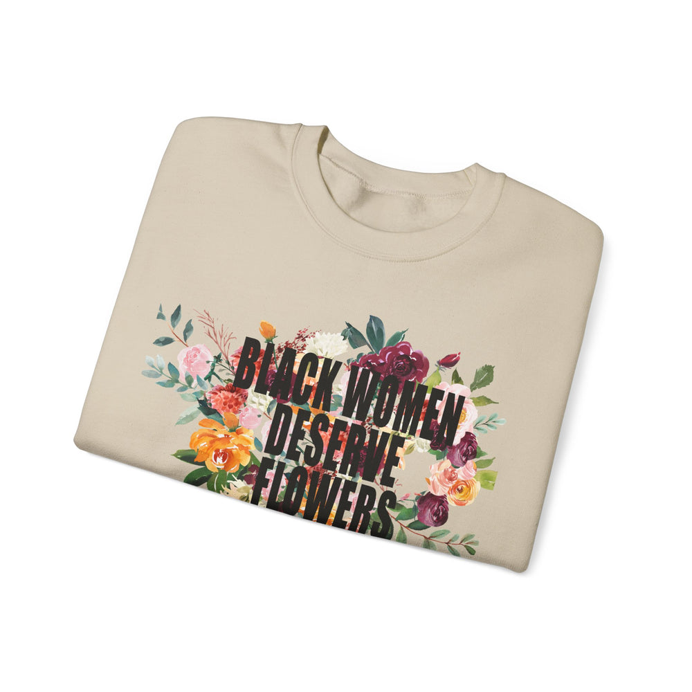 Black Women Deserve Flowers - Unisex Heavy Blend™ Crewneck Sweatshirt