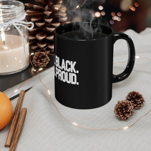 STILL BLACK STILL PROUD , 11oz Black Mug