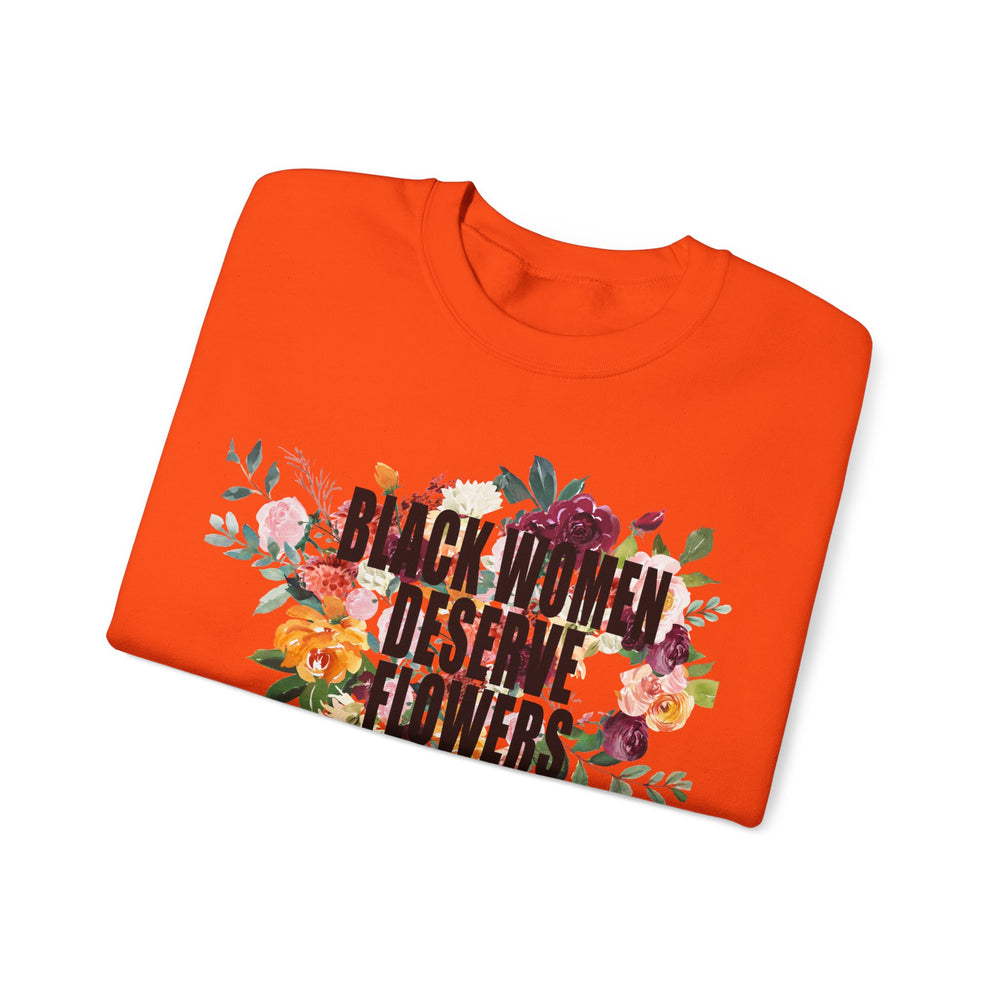 Black Women Deserve Flowers - Unisex Heavy Blend™ Crewneck Sweatshirt