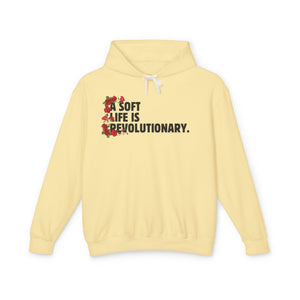 A Soft Life is a Revolutionary Life - Unisex Lightweight Hooded Sweatshirt