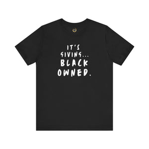 It's Giving...Black Owned Unisex Tee