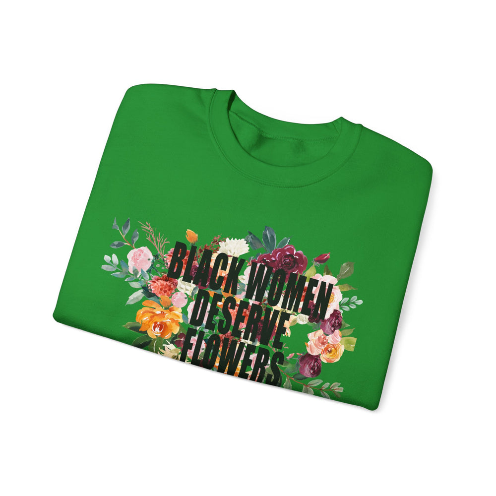 Black Women Deserve Flowers - Unisex Heavy Blend™ Crewneck Sweatshirt