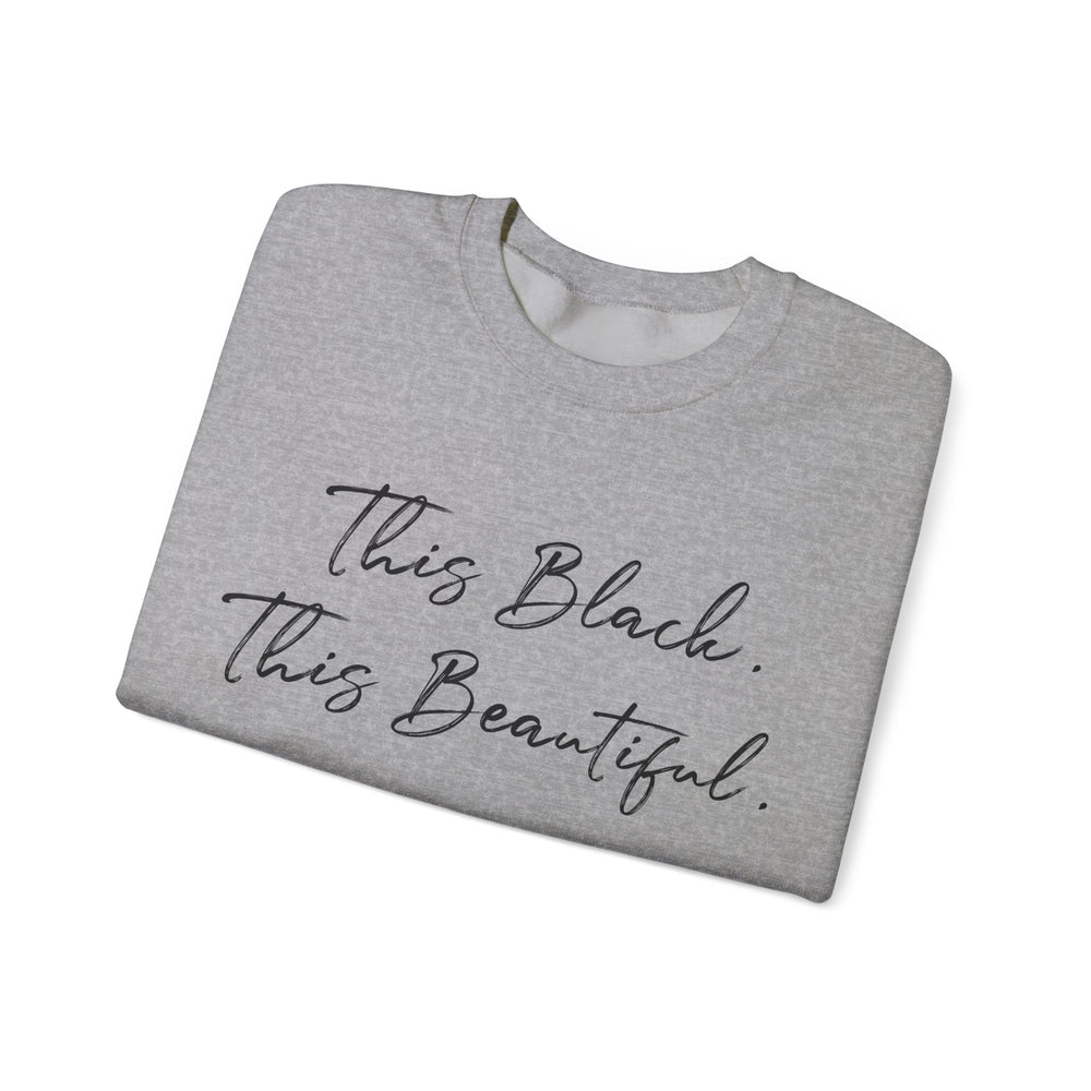 This Black. This Beautiful. Unisex Heavy Blend™ Crewneck Sweatshirt
