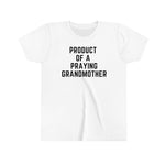 Product of a Praying Grandmother Youth Tee.
