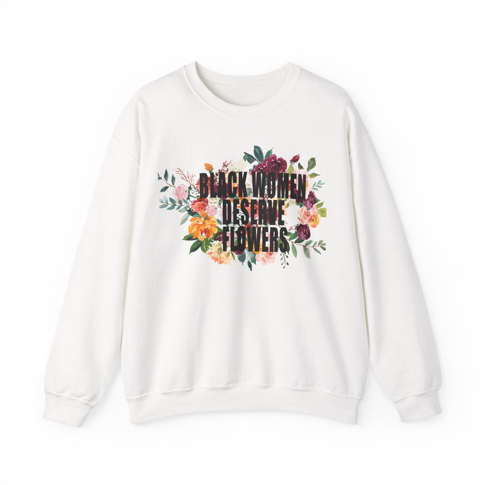 Black Women Deserve Flowers - Unisex Heavy Blend™ Crewneck Sweatshirt