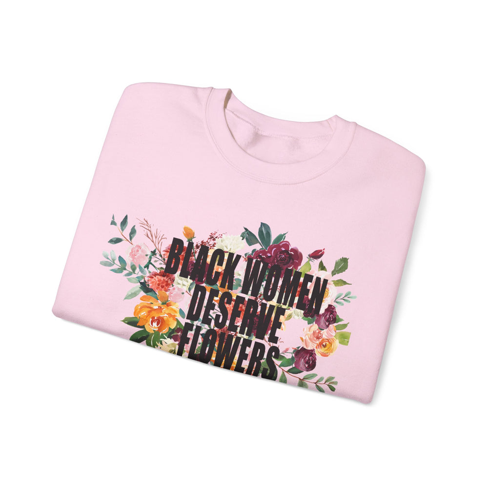 Black Women Deserve Flowers - Unisex Heavy Blend™ Crewneck Sweatshirt