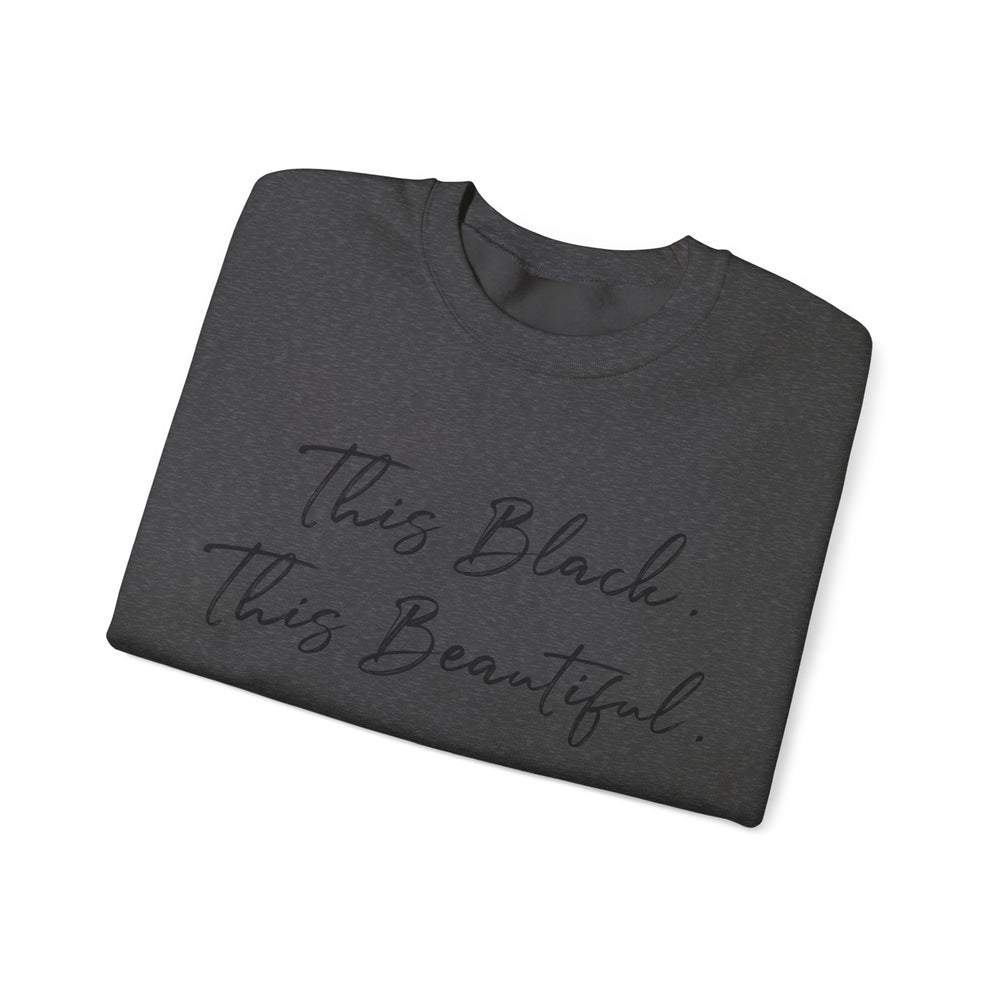 This Black. This Beautiful. Unisex Heavy Blend™ Crewneck Sweatshirt