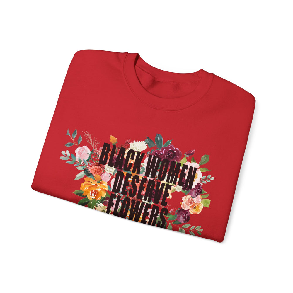 Black Women Deserve Flowers - Unisex Heavy Blend™ Crewneck Sweatshirt