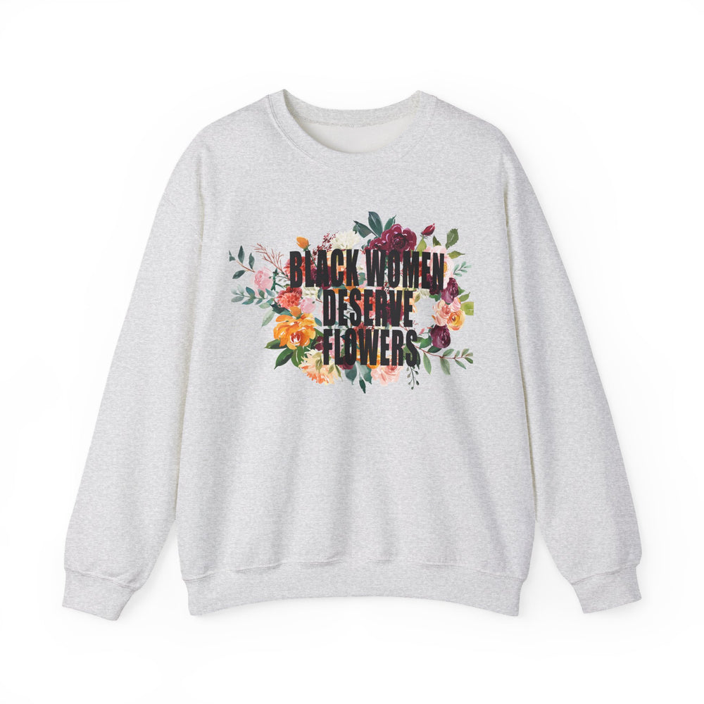 Black Women Deserve Flowers - Unisex Heavy Blend™ Crewneck Sweatshirt