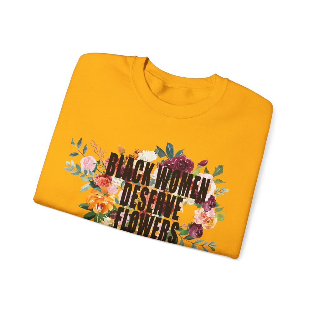 Black Women Deserve Flowers - Unisex Heavy Blend™ Crewneck Sweatshirt