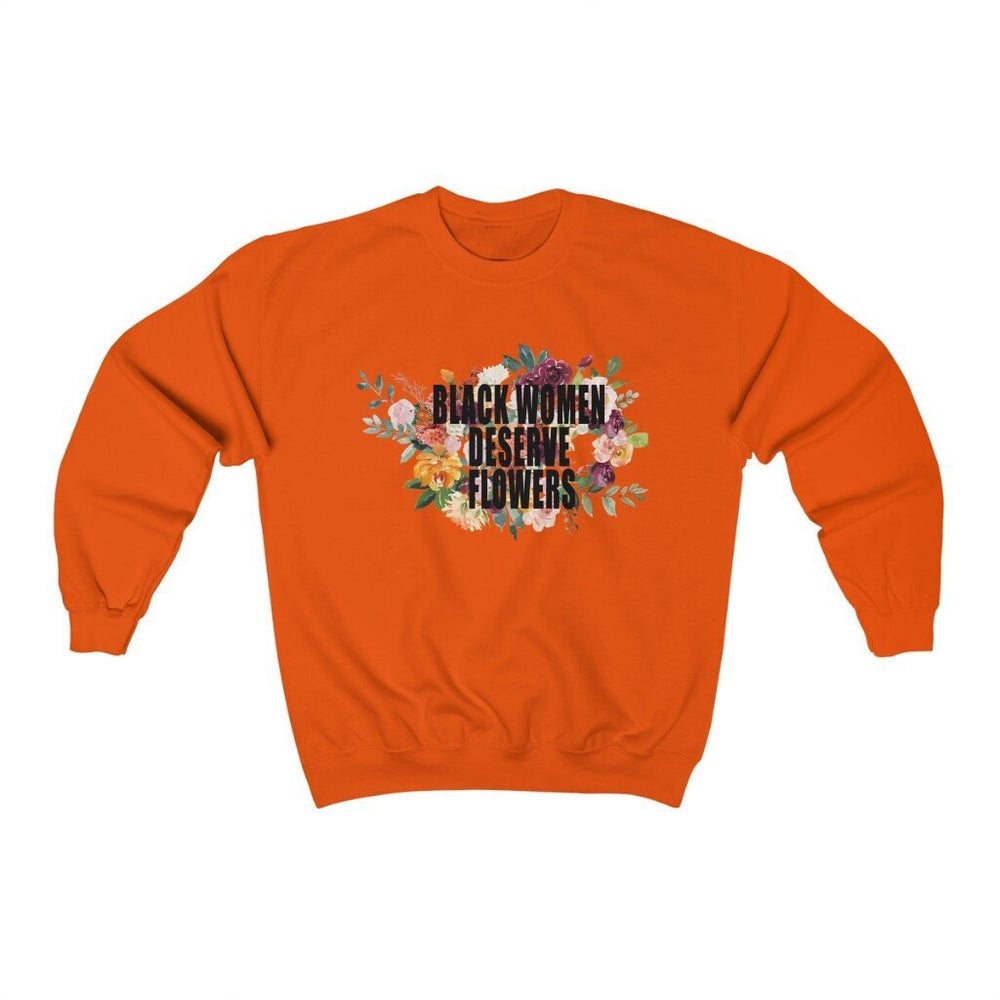 Black Women Deserve Flowers - Unisex Heavy Blend™ Crewneck Sweatshirt