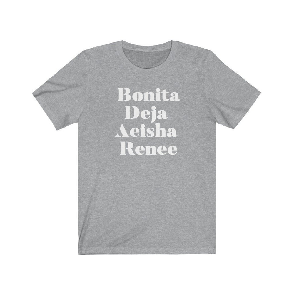 Bonita, Deja , Aeisha and Renee Unisex Short Sleeve Tee