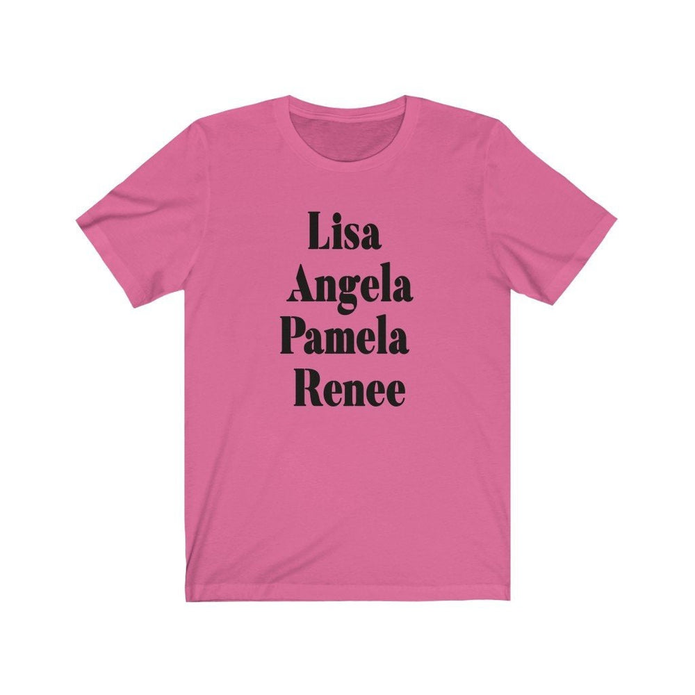Lisa, Angela, Pamela, Renee Unisex Jersey Short Sleeve Tee