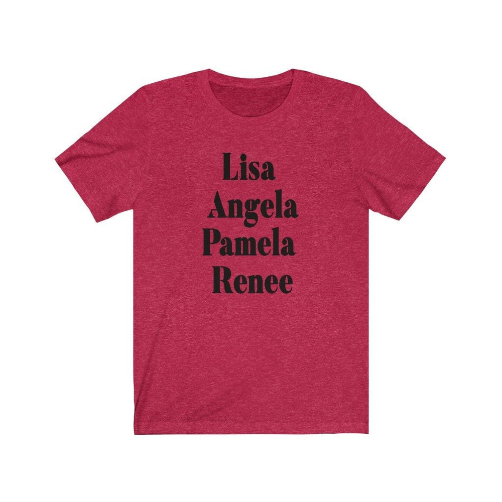 Lisa, Angela, Pamela, Renee Unisex Jersey Short Sleeve Tee