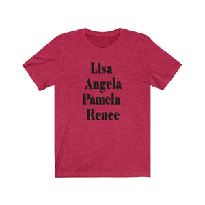 Lisa, Angela, Pamela, Renee Unisex Jersey Short Sleeve Tee