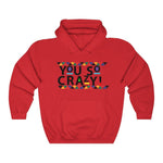 You so Crazy! Unisex Heavy Blend™ Hooded Sweatshirt