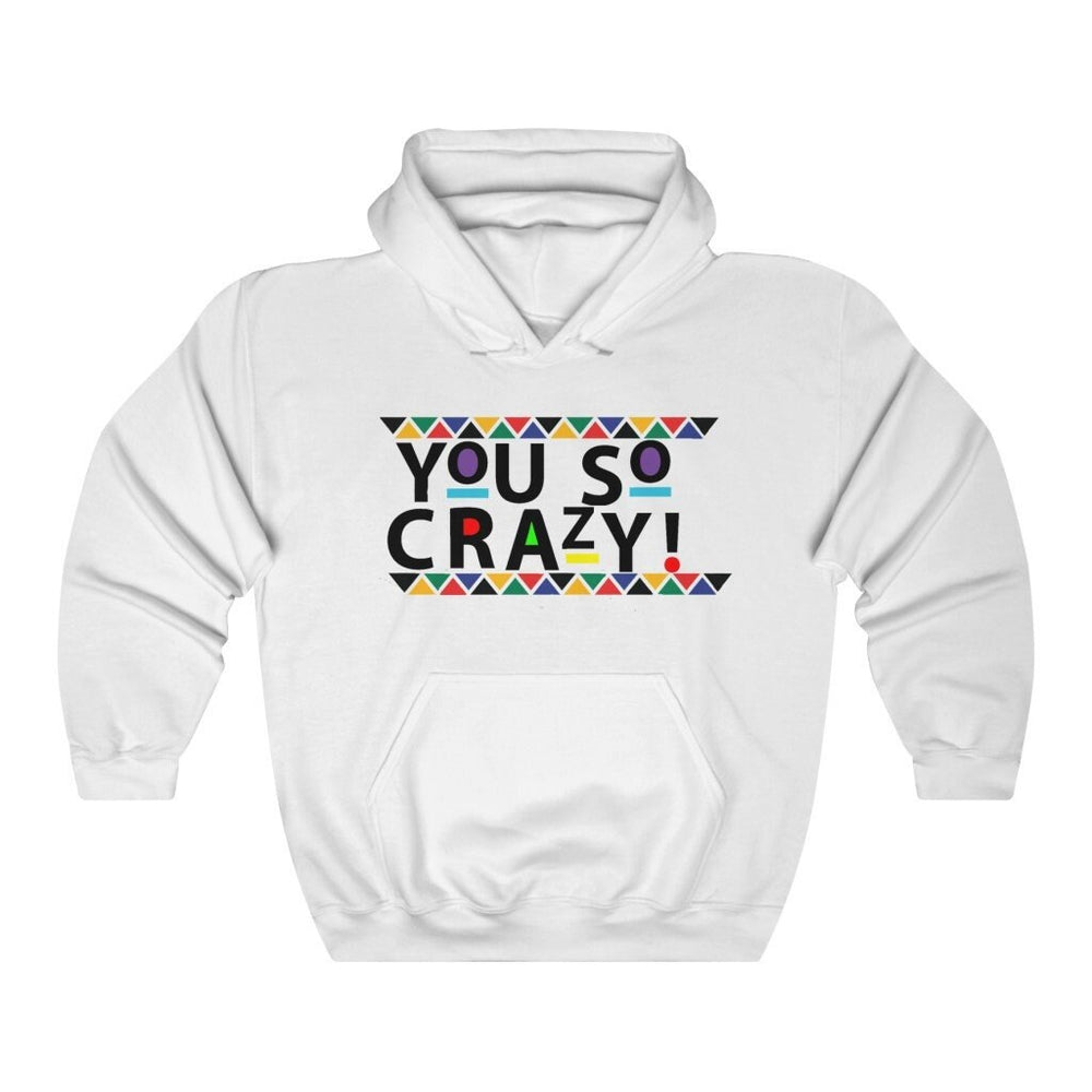 You so Crazy! Unisex Heavy Blend™ Hooded Sweatshirt
