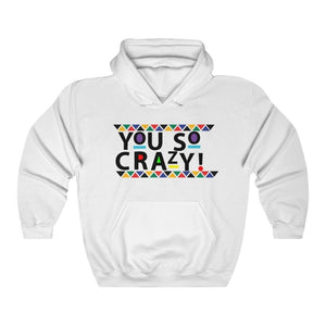 You so Crazy! Unisex Heavy Blend™ Hooded Sweatshirt