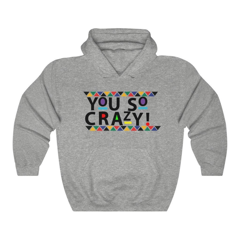 You so Crazy! Unisex Heavy Blend™ Hooded Sweatshirt