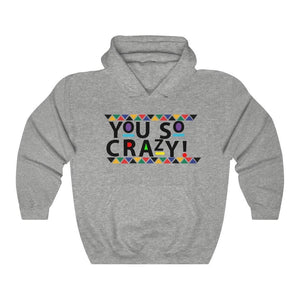 You so Crazy! Unisex Heavy Blend™ Hooded Sweatshirt