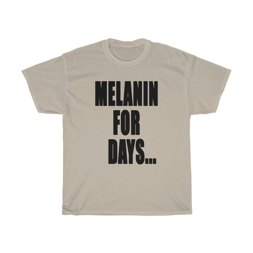 MELANIN FOR DAYS...Unisex Heavy Cotton Tee