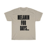 MELANIN FOR DAYS...Unisex Heavy Cotton Tee