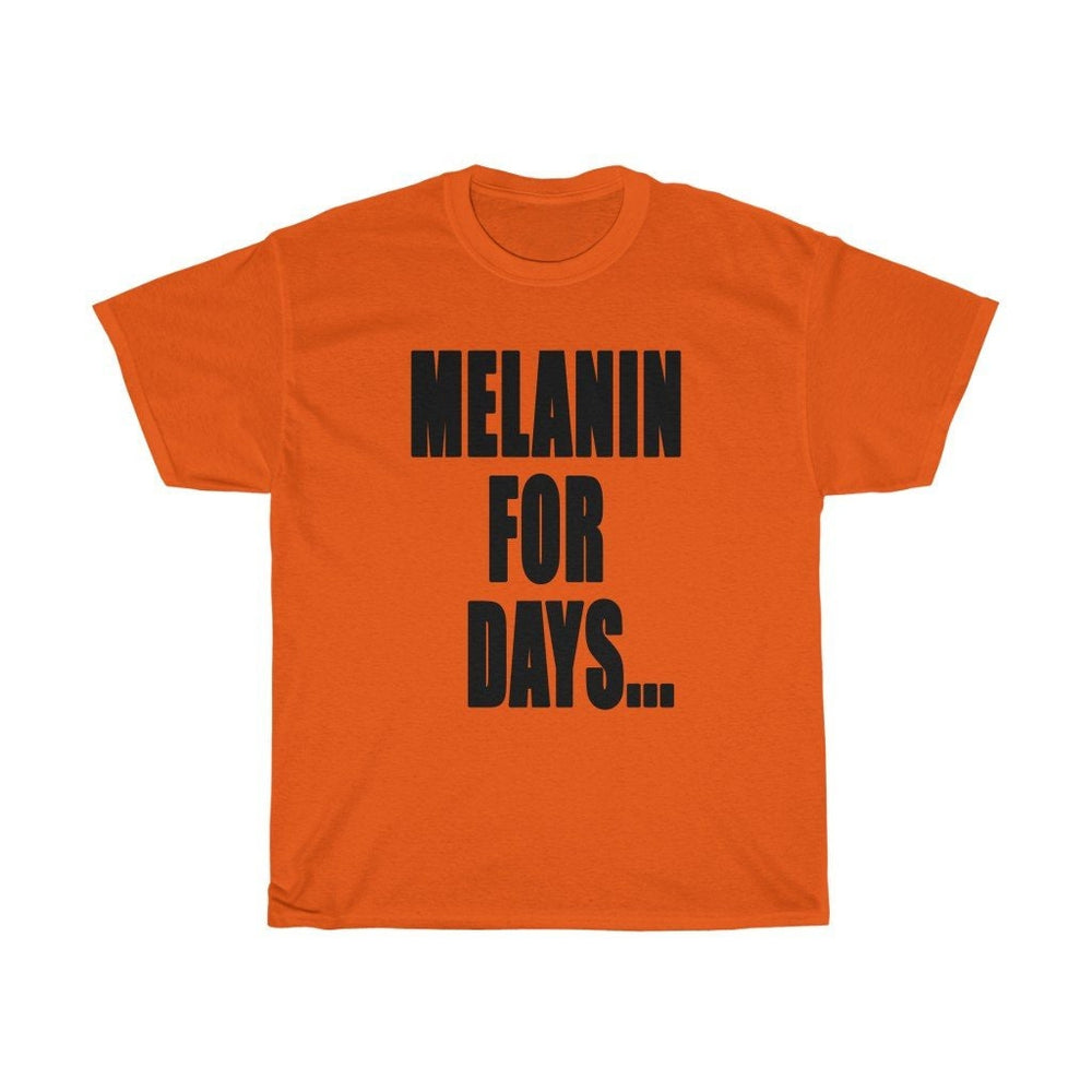 MELANIN FOR DAYS...Unisex Heavy Cotton Tee
