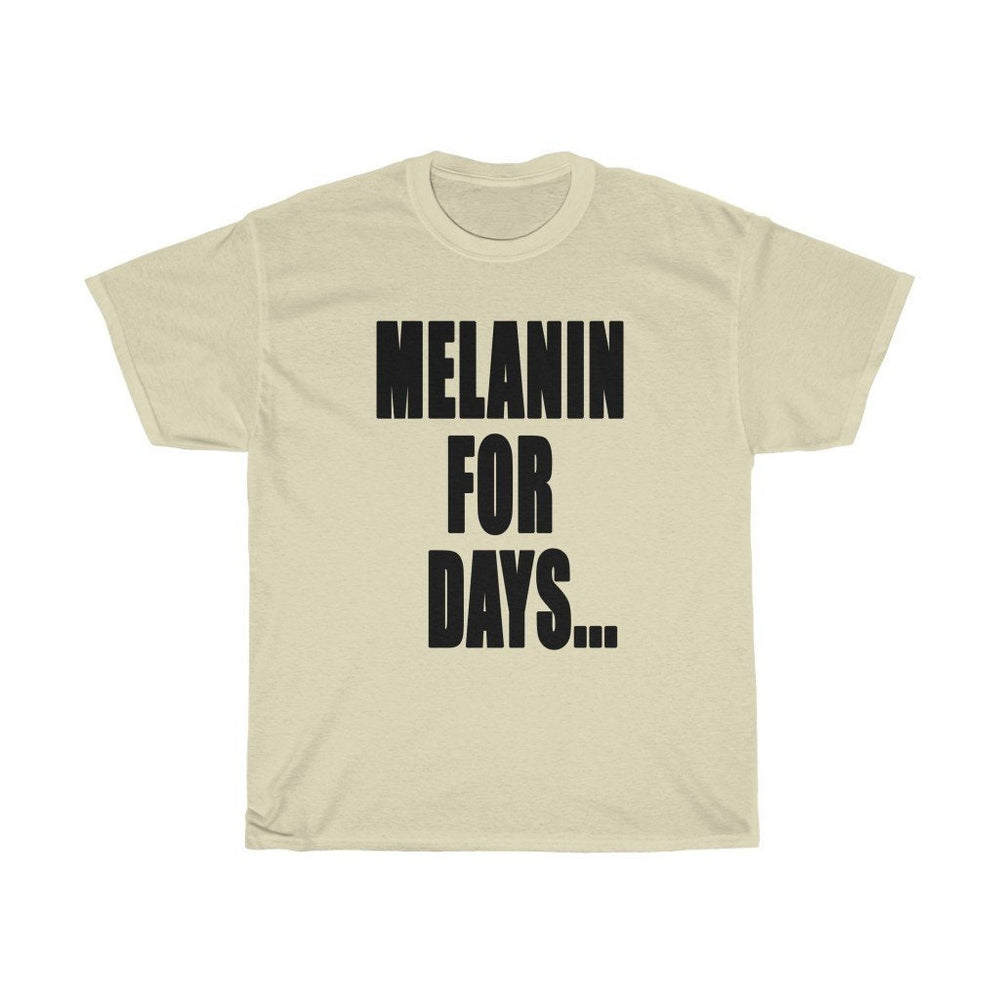 MELANIN FOR DAYS...Unisex Heavy Cotton Tee