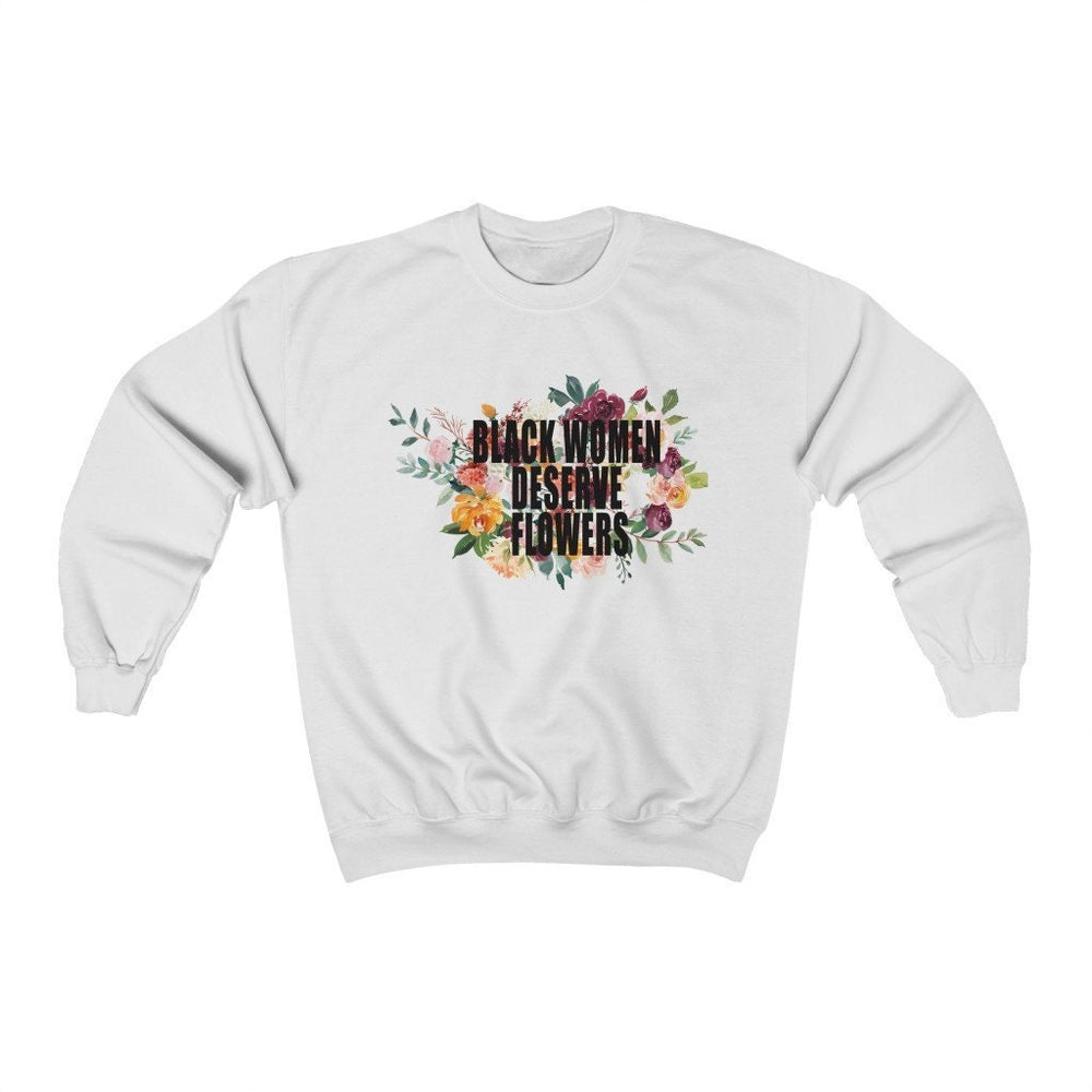 Black Women Deserve Flowers - Unisex Heavy Blend™ Crewneck Sweatshirt