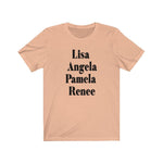 Lisa, Angela, Pamela, Renee Unisex Jersey Short Sleeve Tee