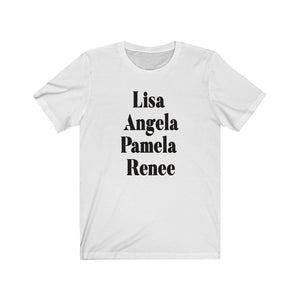 Lisa, Angela, Pamela, Renee Unisex Jersey Short Sleeve Tee