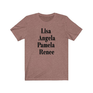 Lisa, Angela, Pamela, Renee Unisex Jersey Short Sleeve Tee