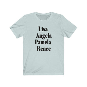 Lisa, Angela, Pamela, Renee Unisex Jersey Short Sleeve Tee