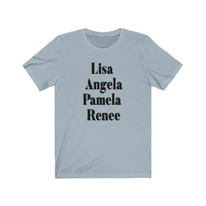 Lisa, Angela, Pamela, Renee Unisex Jersey Short Sleeve Tee