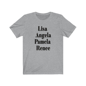 Lisa, Angela, Pamela, Renee Unisex Jersey Short Sleeve Tee