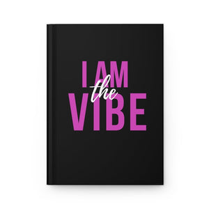 I am the Vibe Hardcover Journal