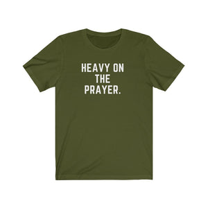 Heavy on the Prayer - Unisex Tee