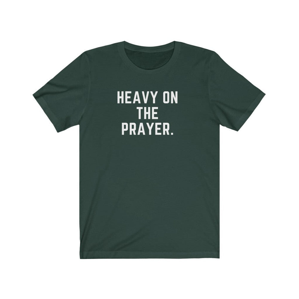 Heavy on the Prayer - Unisex Tee