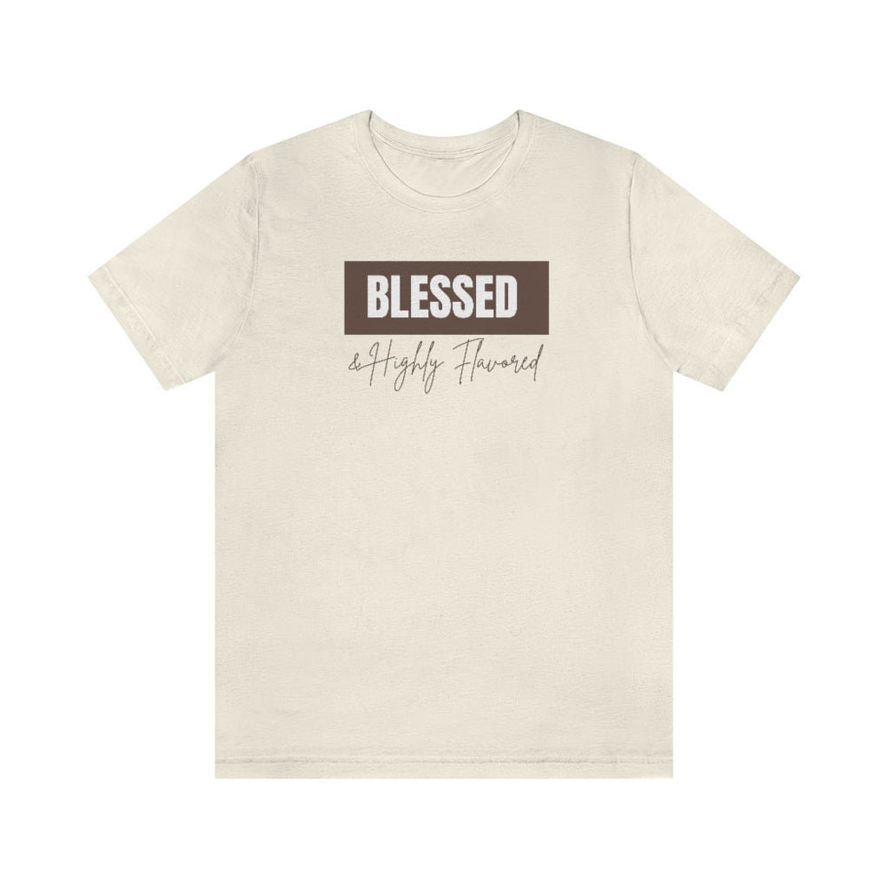 Blessed and Highly Flavored... Unisex Tee