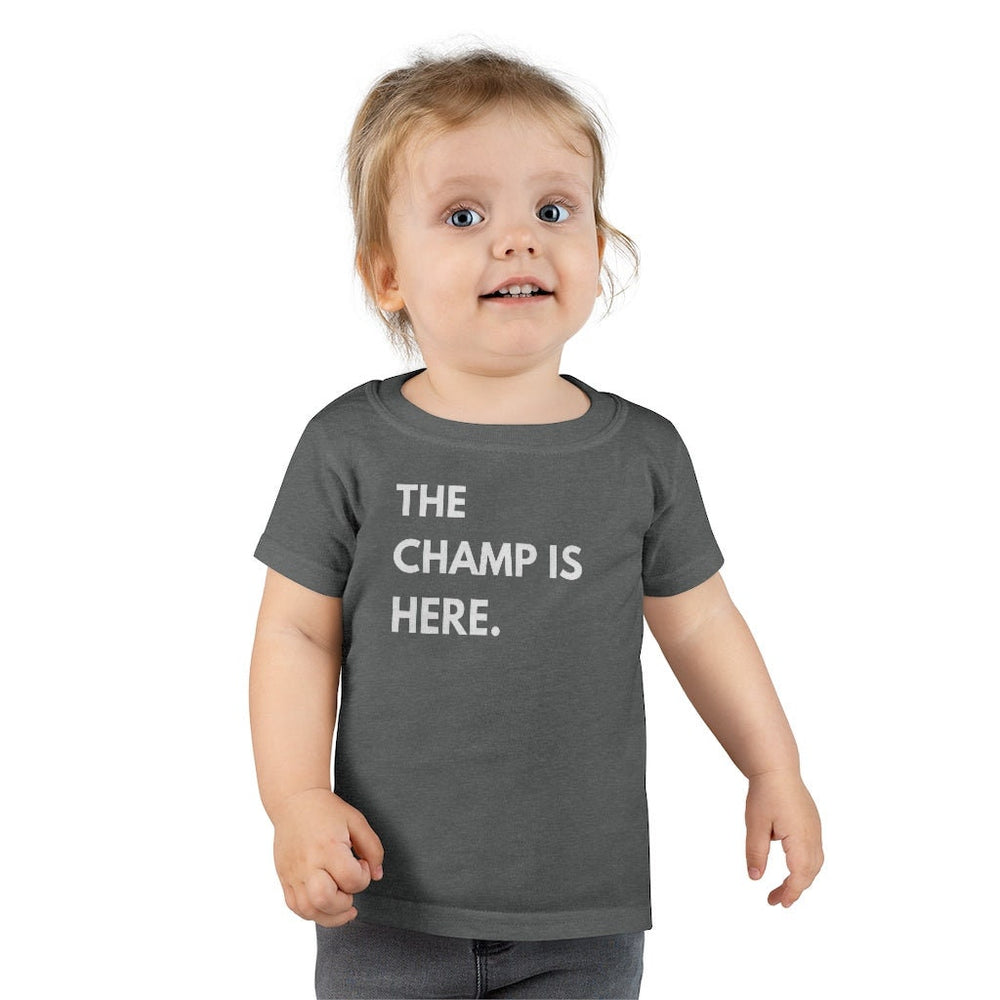 The Champ is Here Toddler Tee.