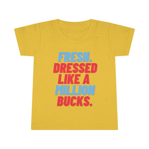 Fresh Dressed Like A Million Bucks Toddler Tee.