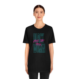 BLACK WOMEN ARE top tier Unisex Short Sleeve Tee