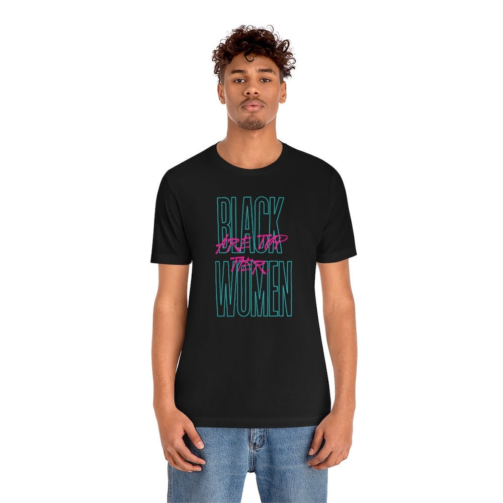 BLACK WOMEN ARE top tier Unisex Short Sleeve Tee