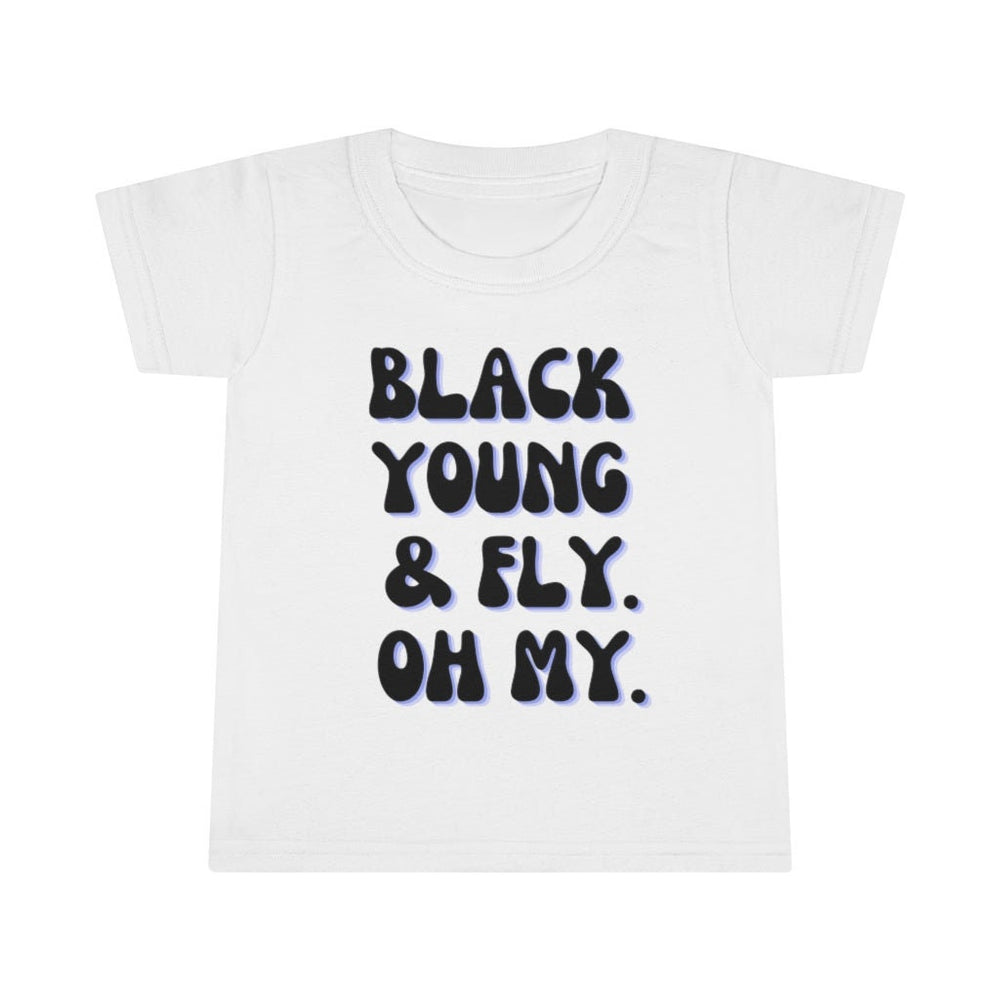Black, Young & Fly  Oh MY Toddler Tee.