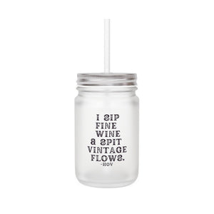 I Sip Fine Wine and Spit Vintage Flows Mason Jar