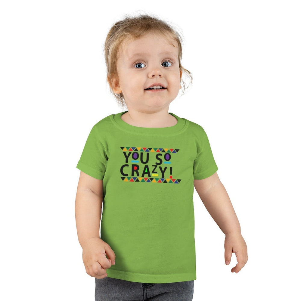 You so Crazy! Toddler Tee.